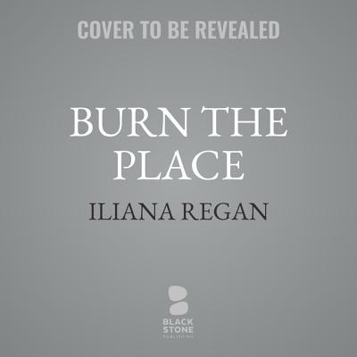 Burn the Place Lib/E: A Memoir Cover Image