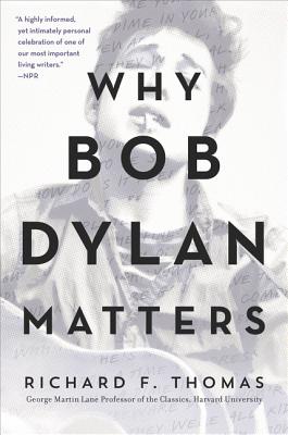 Why Bob Dylan Matters By Richard F. Thomas Cover Image