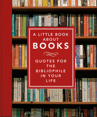 A Little Book about Books: Quotes for the Bibliophile in Your Life By Hippo! Orange (Editor) Cover Image