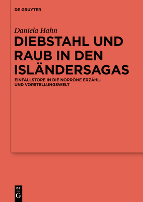 Diebstahl Und Raub in Den Isländersagas: Einfallstore in Die Norröne Erzähl- Und Vorstellungswelt By Daniela Hahn Cover Image