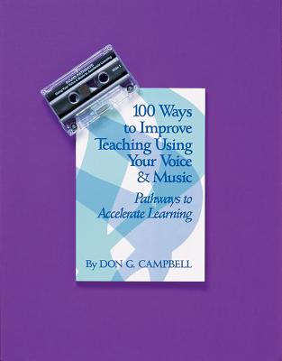 100 Ways to Improve Teaching Using Your Voice and Music: Pathways to Accelerated Learning Cover Image