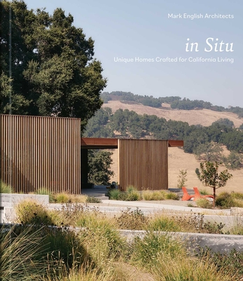 In Situ: Unique Homes Crafted for California Living By Mark English Architects , Zahid Sardar (Introduction by) Cover Image