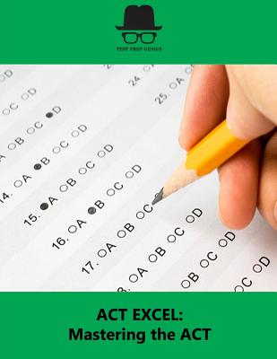 ACT Excel: Mastering the ACT By Test Prep Genius Cover Image