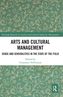 Arts and Cultural Management: Sense and Sensibilities in the State of the Field Cover Image