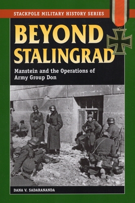 Beyond Stalingrad: Manstein and the Operations of Army Group Don (Stackpole Military History)