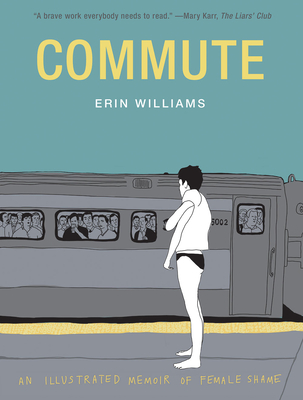 Commute: An Illustrated Memoir of Female Shame Cover Image