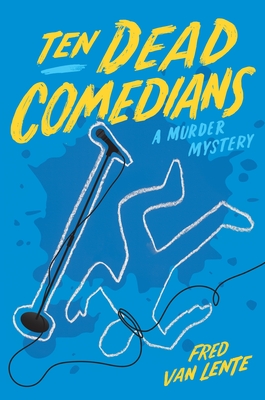 Ten Dead Comedians: A Murder Mystery