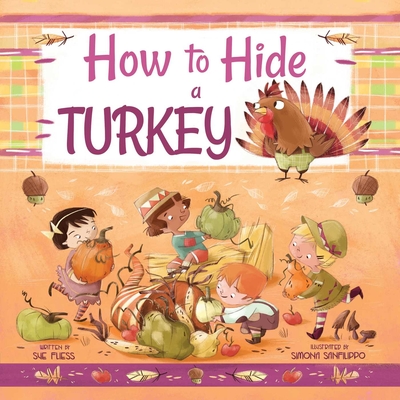 How to Hide a Turkey (Magical Creatures and Crafts) By Sue Fliess, Simona Sanfilippo (Illustrator) Cover Image