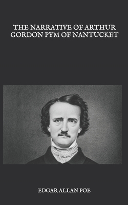 The Narrative Of Arthur Gordon Pym Of Nantucket