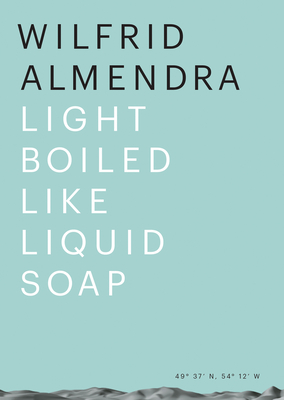 Wilfrid Almendra: Light Boiled like Liquid Soap