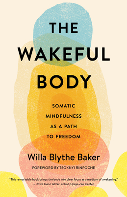The Wakeful Body: Somatic Mindfulness as a Path to Freedom Cover Image