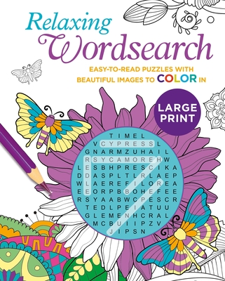 Relaxing Large Print Wordsearch: Easy-To-Read Puzzles with Beautiful Images to Color in By Eric Saunders Cover Image