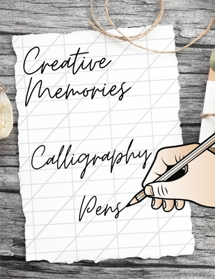 Creative Memories Calligraphy Pens: Caligraphy Trace Books For Beginners, Foundations In Calligraphy Traceable Hand Lettering, Learning Resources Alph By Callryon B. Ulipac Cover Image