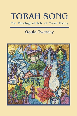 Torah Song: The Theological Role of Torah Poetry By Geula Twersky Cover Image