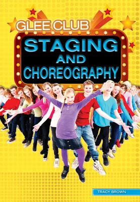 Staging and Choreography (Glee Club) By Tracy Brown Cover Image