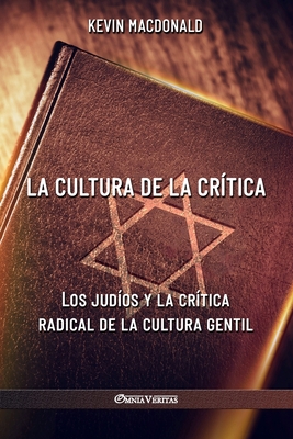 La cultura de la crítica: Los judíos y la crítica radical de la cultura gentil By Kevin MacDonald Cover Image