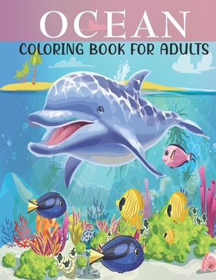 Download Ocean Coloring Book For Adults An Adults Coloring Book With Ocean Collection Stress Remissive And Relaxation Paperback The Reading Bug