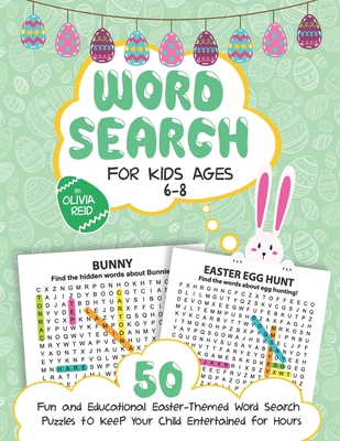 Word Search for Kids Ages 6-8: 50 Fun and Educational Easter Themed Word Search Puzzles To Keep Your Child Entertained For Hours (Large Print Activit