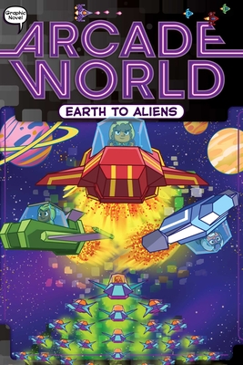 Earth to Aliens (Arcade World #4) By Nate Bitt, Glass House Graphics (Illustrator) Cover Image
