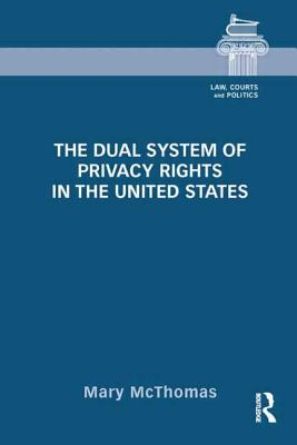 The Dual System of Privacy Rights in the United States (Law) By Mary McThomas Cover Image