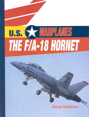 The F/A-18 Hornet (U.S. Warplanes) By David Seidman Cover Image
