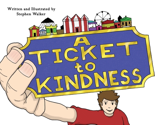 A Ticket to Kindness By Stephen Walker Cover Image