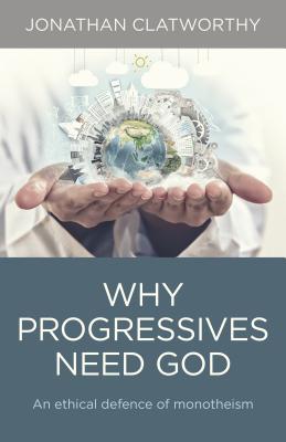 Cover for Why Progressives Need God