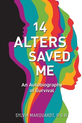 14 Alters Saved Me: An Autobiography of Survival