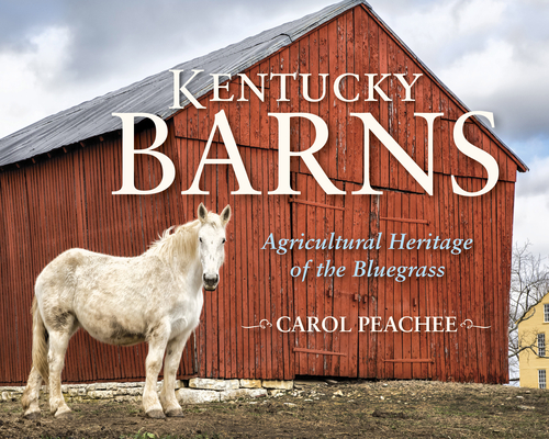 Kentucky Barns: Agricultural Heritage of the Bluegrass Cover Image