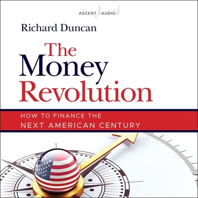 The Money Revolution: How to Finance the Next American Century cover