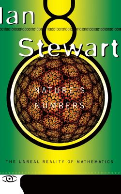 Nature's Numbers: The Unreal Reality Of Mathematics By Ian Stewart Cover Image