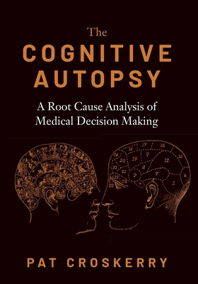 Cognitive Autopsy: A Root Cause Analysis of Medical Decision Making Cover Image