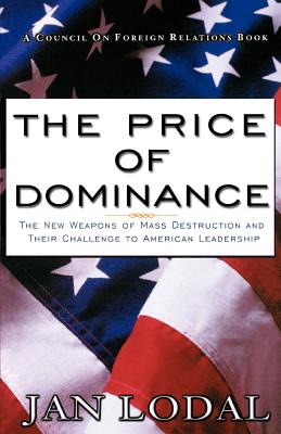 The Price of Dominance: The New Weapons of Mas Destruction and Their Challenge to American Leadership Cover Image