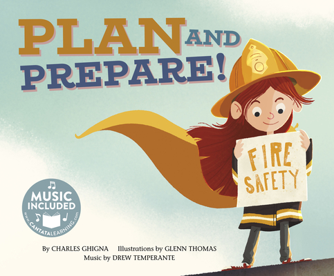 Plan and Prepare! (Fire Safety) By Charles Ghigna, Glenn Thomas (Illustrator), Drew Temperante (Arranged by) Cover Image