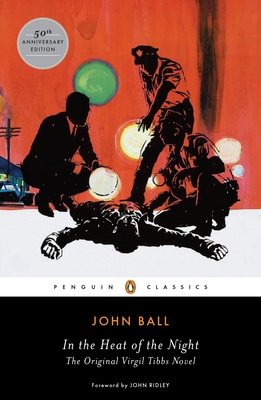 In the Heat of the Night: The Original Virgil Tibbs Novel By John Ball, John Ridley (Foreword by) Cover Image