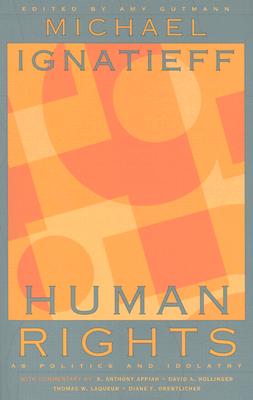 Human Rights as Politics and Idolatry (University Center for Human Values #26)