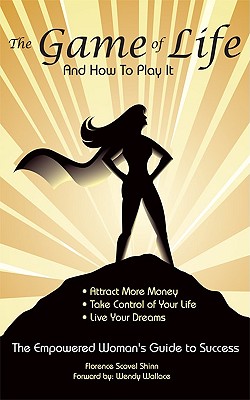 The Game of Life and How To Play It: Empowered Woman's Guide To Success Cover Image