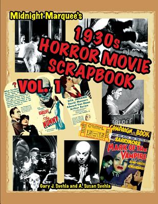 Midnight Marquee's Classic Horror Movie Scrapbook, 1930s, Vol.1 (Midnight Marquee's Horror Movie Scrapbook #1)