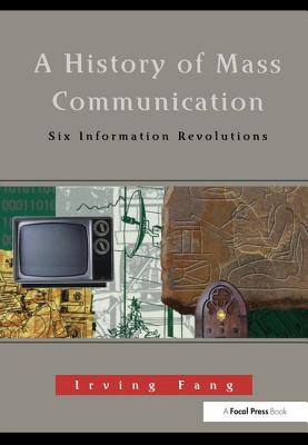 A History of Mass Communication: Six Information Revolutions Cover Image