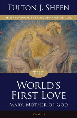 The World's First Love (2nd edition): Mary, Mother of God By Archbishop Fulton J. Sheen Cover Image