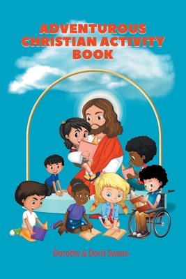 Adventurous Christian Activity Book By Dorothy And Doris Swann Cover Image