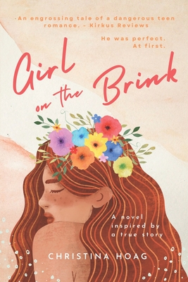 Girl on the Brink: A Romantic Thriller about Dating Violence Inspired by a True Story Cover Image