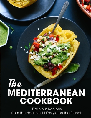 The Mediterranean Cookbook: Delicious Recipes from the Healthiest Lifestyle on the Planet Cover Image