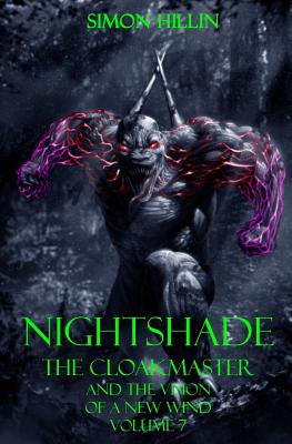 Nightshade the Cloakmaster and the Vision of a New Wind, Volume 7 (Nightshade the Cloakmaster: Vision of a New Wind #7)
