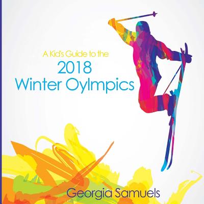 Kid's Guide to the 2018 Winter Olympics Cover Image