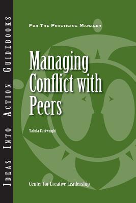 Managing Conflict with Peers (J-B CCL (Center for Creative Leadership) #102)