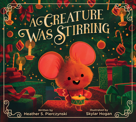 A Creature Was Stirring By Heather S. Pierczynski, Skylar Hogan (Illustrator) Cover Image