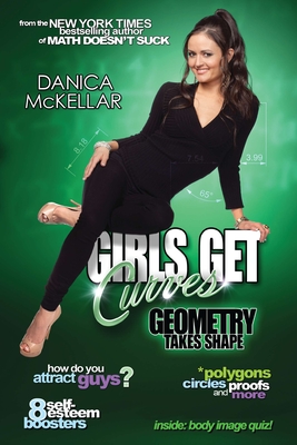 Girls Get Curves: Geometry Takes Shape By Danica McKellar Cover Image