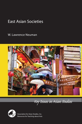 East Asian Societies (Key Issues in Asian Studies) By W. Lawrence Neuman Cover Image
