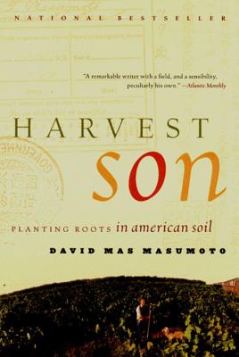 Harvest Son: Planting Roots in American Soil By David Mas Masumoto Cover Image